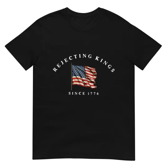 Discover Rejecting Kings Since 1776 Patriotic USA Flag 4th Of July T-Shirt