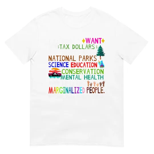 Discover vi literally want my tax dollars to go to national parks T-Shirt
