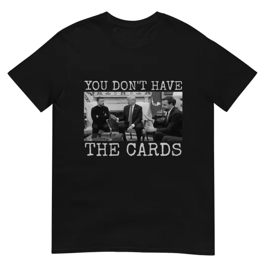 Discover Trump Zelensky Retro You Don’t Have the Cards Funny T-Shirt