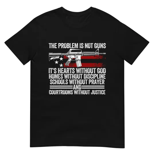 Discover Funny The Problem Is Not Guns It's Hearts Without God T-Shirt