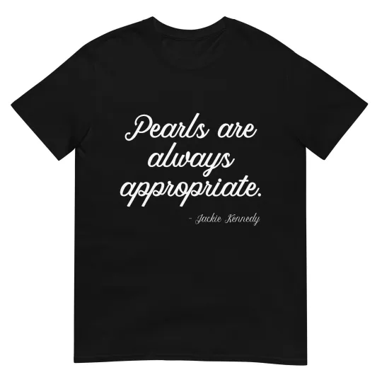 Discover Pearls Are Always Appropriate T-Shirt