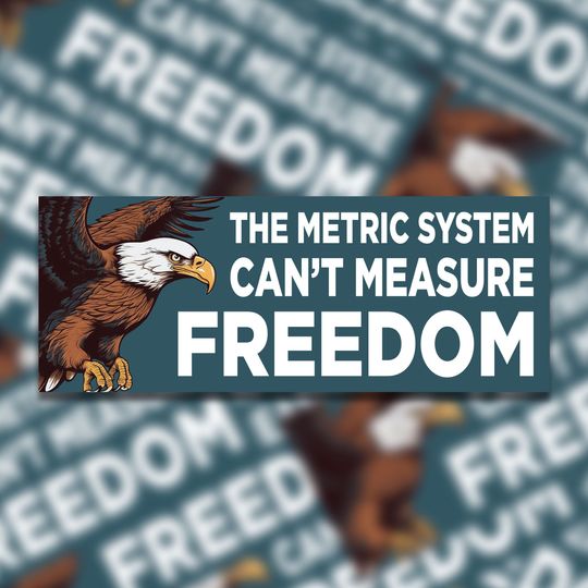 Discover The Metric System Can't Measure Freedom Bumper Sticker | Water Resistant Sticker | Fade Resistant Sticker