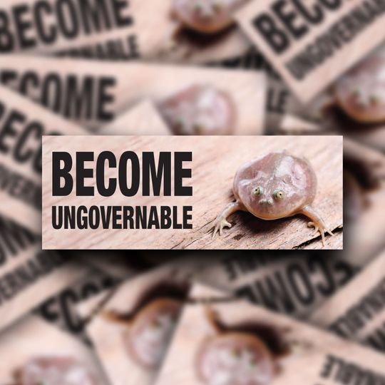 Become Ungovernable | Bumper Sticker | Meme Sticker
