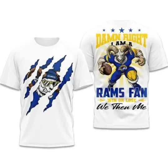 Discover Damn Right I Am A Ram Fan Win Or Lose We Then Me 3D Shirt