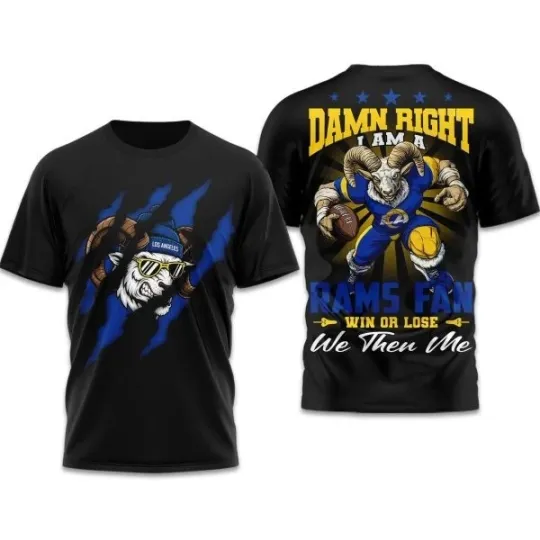 Discover Damn Right I Am A Ram Fan Win Or Lose We Then Me 3D Shirt