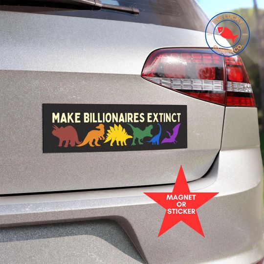 Discover Make Billionaires Extinct Rainbow bumper Sticker, Billionaires are Bad People, Anti Capitalism Sticker
