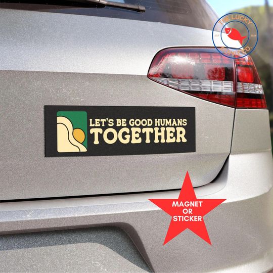 Discover Let's Be Good Humans Together Bumper Sticker, Make America Kind Again