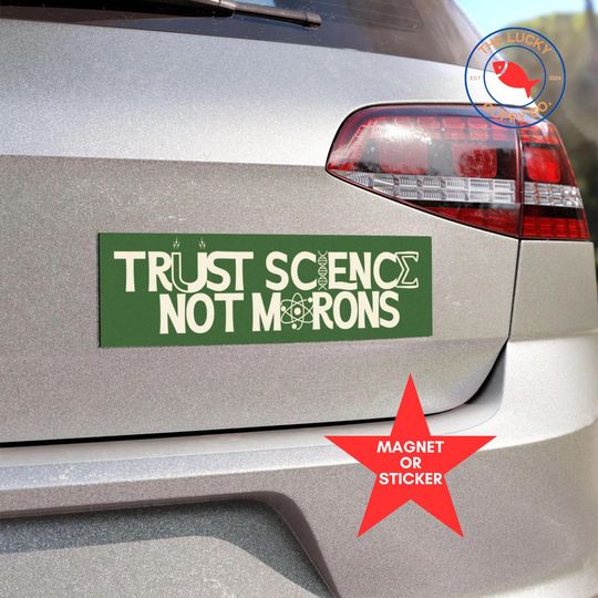 Discover trust science not morons bumper sticker, in science we trust, vaccines cause adults, pro vax, support NIH scientists, stand up for science