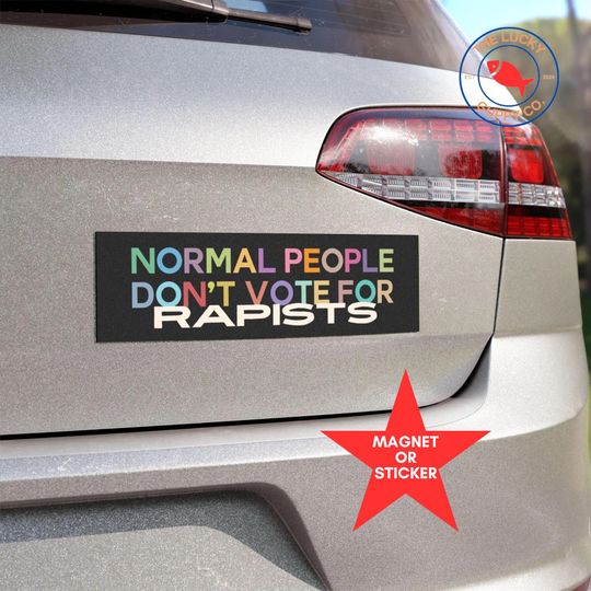 Discover normal people dont vote for rapists, felon president, pro American anti trump sign, coexist sticker, feminist bumper sticker, FDT sticker