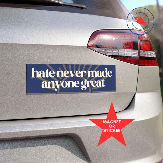 Discover hate never made anyone great bumper sticker, coexist car magnet, equality hurts no one sign, make empathy great again, make America kind