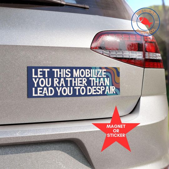 Discover Let This Mobilize You Magnet, Still We Rise Yard Sign, Resisting Bumper Sticker