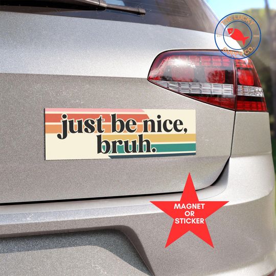 Discover Just Be Nice Bruh Bumper Sticker, Make America Kind Again, Practice Radical Empathy