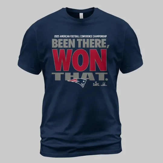 New England Patriots 2025 AFC Champions Been There Won That TShirt