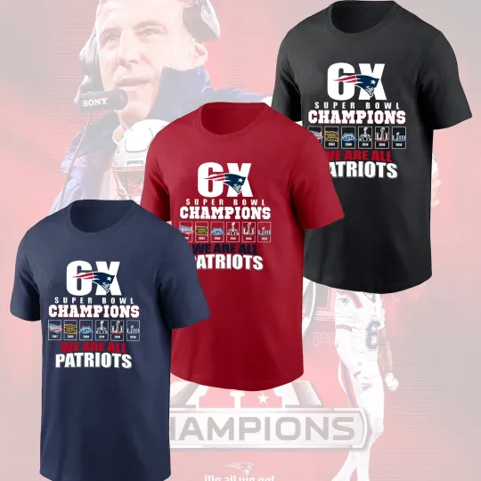 Discover NEW!! New England Patriots 6X Super Bowl Champions 2001-2026, We Are Patriots