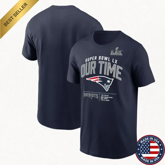 Discover New England Patriots 2026 Super Bowl LX Our Time Tshirt