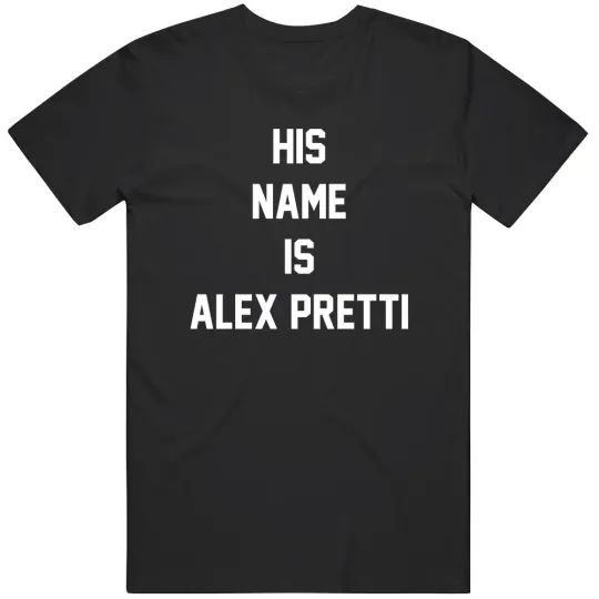 Discover F ICE His Name is Alex Pretti T-Shirt