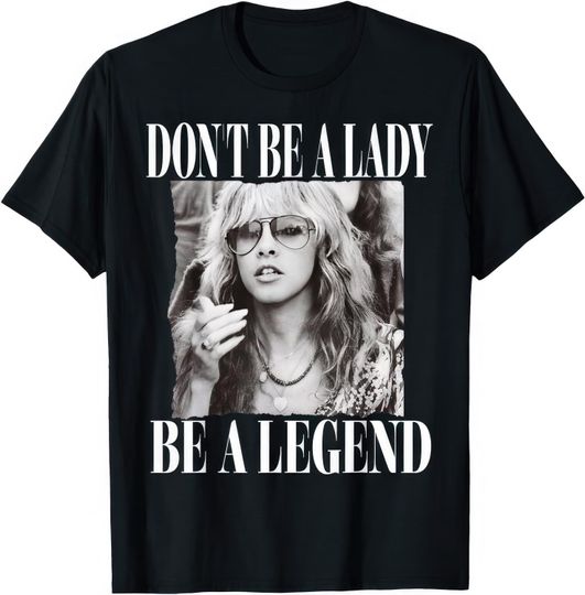 Discover Don't Be A Legend Be A Lady T-Shirt