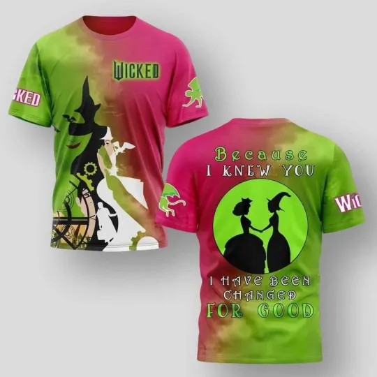 Discover Wicked Movie Because I Knew You I Have Been Changed For Good 3D T-Shirt