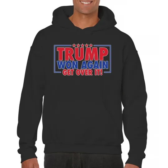 Discover Trump Won Again Get Over It Sweatshirt President MAGA America First Hoodie