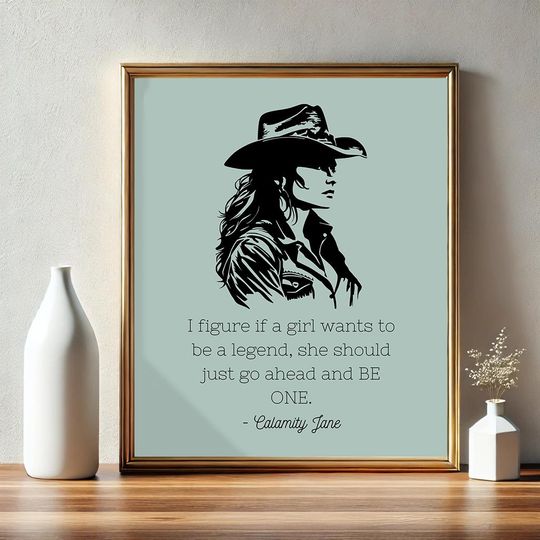 Calamity Jane Quote | Iconic Girl | Legend Poster
