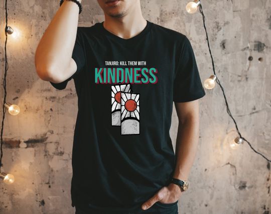 Anime Shirt, Kill Them With Kindness, Hanafuda Earrings, Anime Clothing, Anime Shirt, Anime Gift, tanjiror Shirt, Cosplay Clothing, Gift
