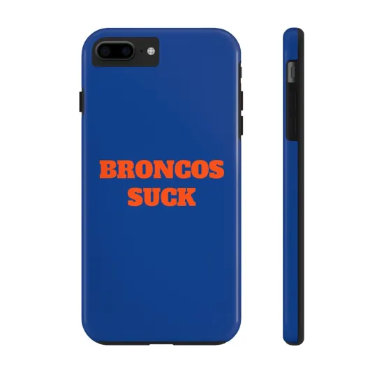 Broncos Suck Football Tough Phone Cases - football Fan Gift, Galaxy, iPhone