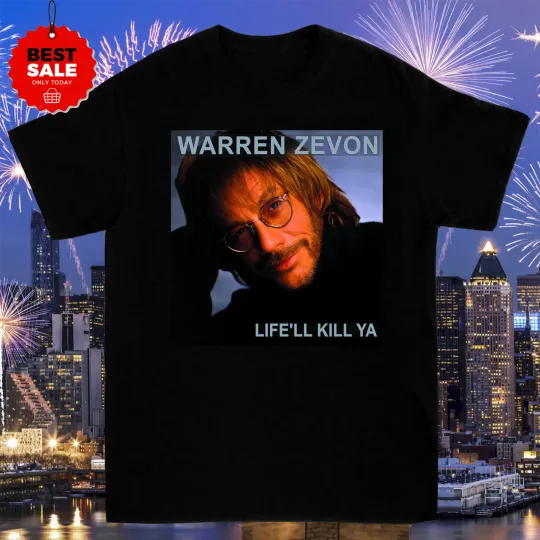 Enjoy Every Sandwich Warren Zevon Life'll Kill Ya T Shirt
