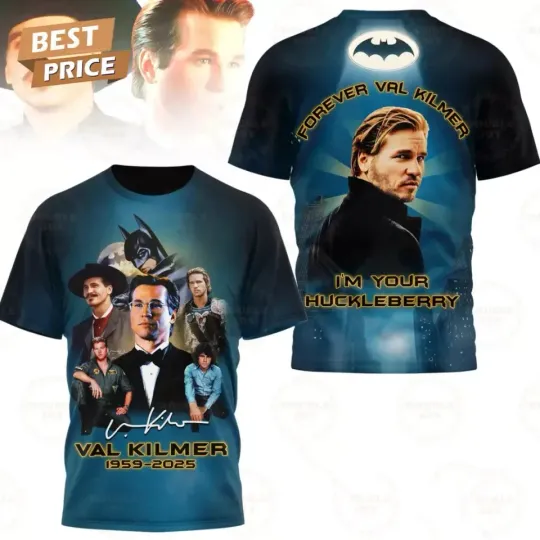 Discover Forever Val Kilmer 1959-2025 I’m Your Huckleberry 3D T-Shirt