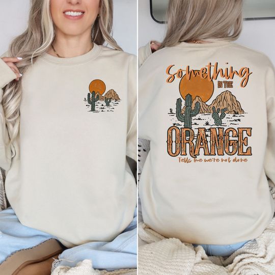 Discover Back and Front Printed Western Sweatshirt, Something In The Orange Hoodie, Country Music Shirt, Western Country Hoodie, Country Girl Tee