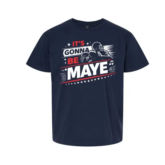 Discover Youth Its Gonna Be MAYE - New England Boston Football Patriot Md-Xl Kids T-shirt
