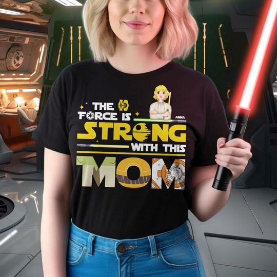 Discover Personalized Gifts For Mom Shirt The Force Is Strong With This
