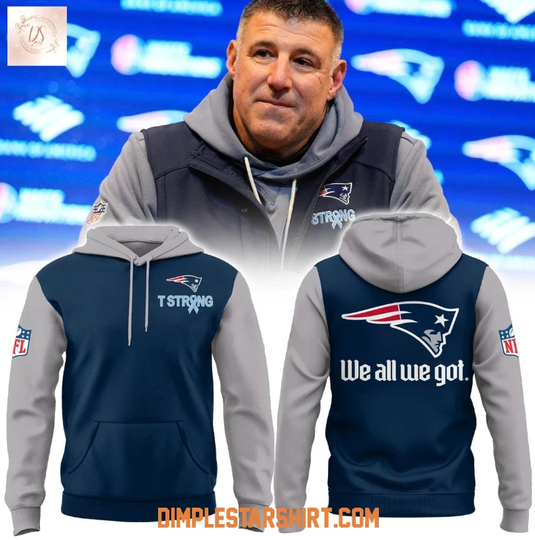 Discover New England Patriott T Strong We All We Got 3D Hoodie