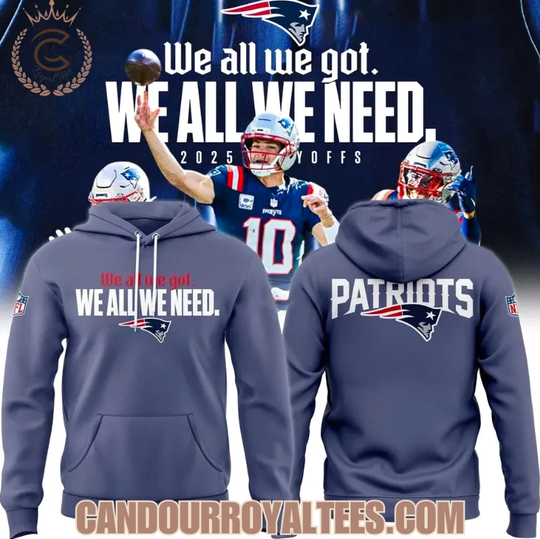 Discover Patriott We All We Got We All We Need Playoffs 2025 3D Hoodie