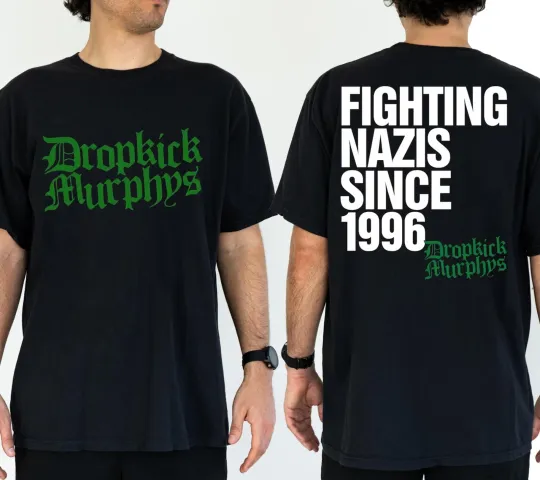 Discover Dropkick Murphys 2 Sides T-Shirt, Fighting Nazis Since 1996 Shirt