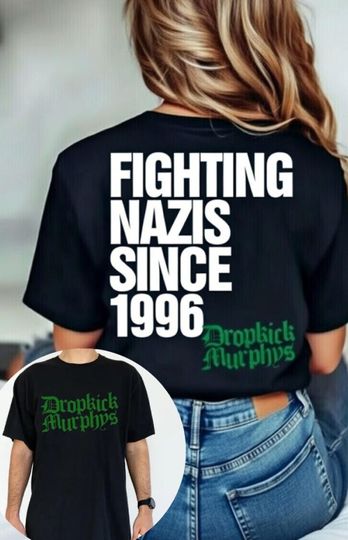 Discover Dropkick Murphys T Shirt Print on Front & Back Fighting Nazis Since 1996 Flogging Molly The Rumjacks
