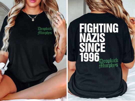 Discover Comfort Colors Dropkick Murphys T Shirt, Print on Front & Back Fighting Nazis Since 1996 Flogging Molly The Rumjacks