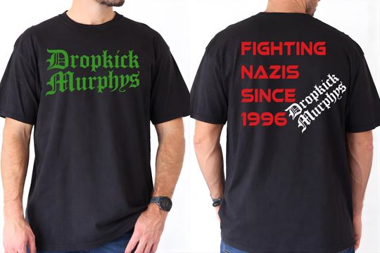 Discover Dropkick Murphys T Shirt Print on Front & Back Fighting Nazis Since 1996