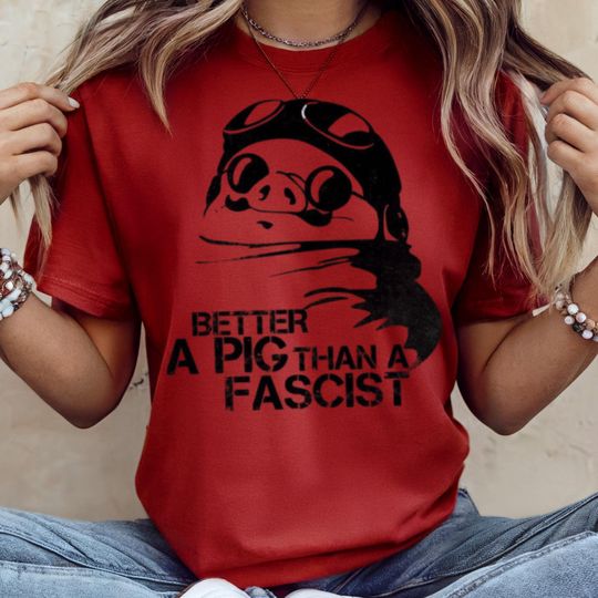 Porco Rosso 'Better a Pig Than a Fascist' Political Statement T-Shirt  Studio Ghibli x FDT Inspired | Red Shirt | Unisex