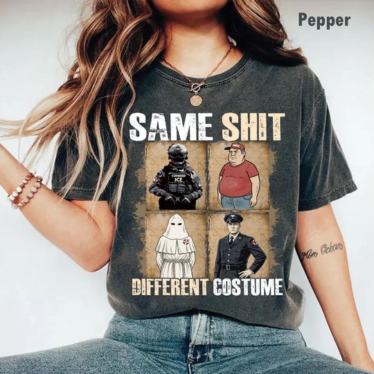Discover Same Shit Different Costume T-Shirt, Anti Trump Political Shirt, Funny Protest Graphic Tee, Dark Humor Shirt, Antifa, Abolish ICE, Fuck Ice