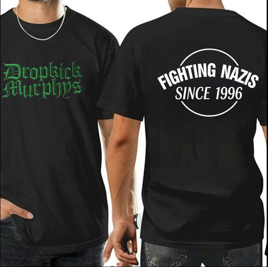 Discover Dropkick Murphys T Shirt Print on Front & Back Fighting Nazis Since 1996 Flogging Molly The Rumjacks