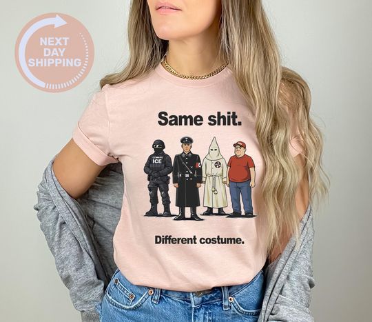 Discover Same Shit Different Costume T-Shirt, Anti Trump Protest Tee, Funny Protest Graphic Tee, Political Activist Gift,Abolish ICE, Fuck Ice,Antifa