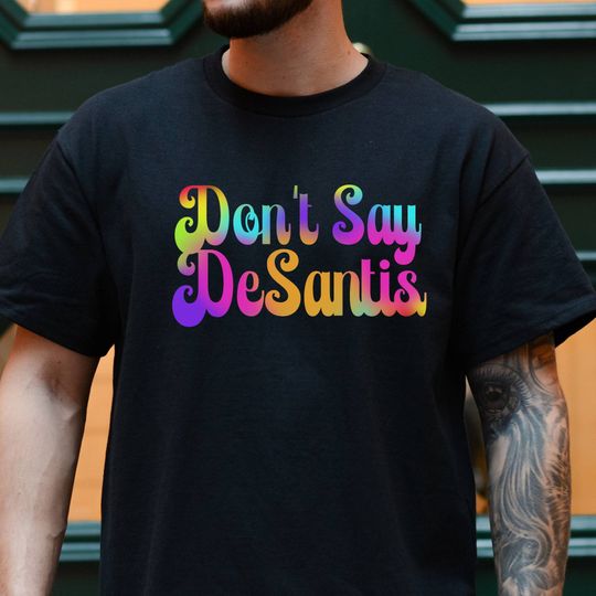 Discover Dont Say DeSantis LGBTQ+ Pride T-Shirt