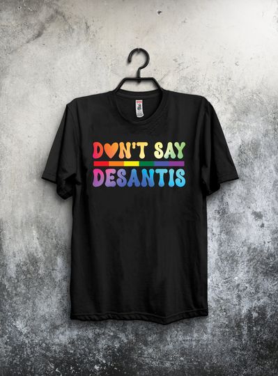 Discover Colorful Political Statement T-Shirt - Don't Say Desantis Unisex Tee