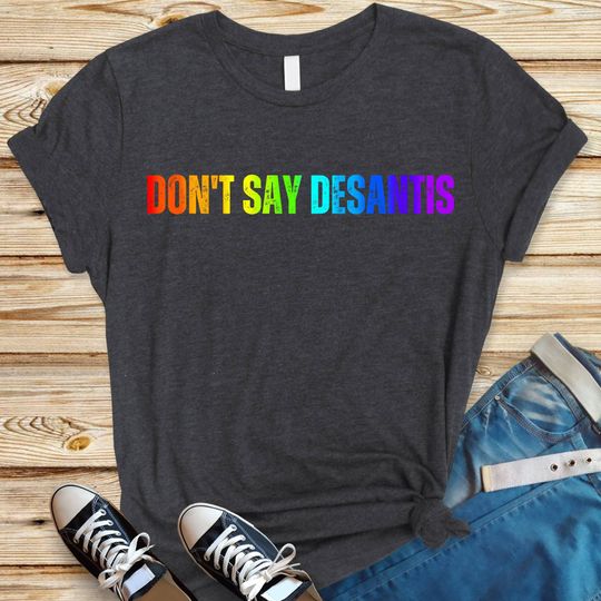 Discover Don't Say DeSantis Anti-Fascism T-Shirt