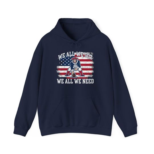 New England Patriots "We All We Got. We All We Need." flag hoodie