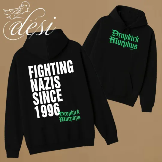 Discover Dropkick Murphys Fighting Nazis Since 1996 Inspired Unisex Hoodie