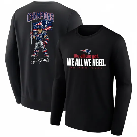 New England Patriots We All We Got We All We Need 2026 Playoffs Long Sleeve