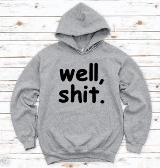 Discover Well Sh*t Gray Unisex Hoodie