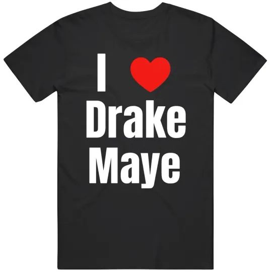 Discover I Love Drake Maye Fan T-Shirt