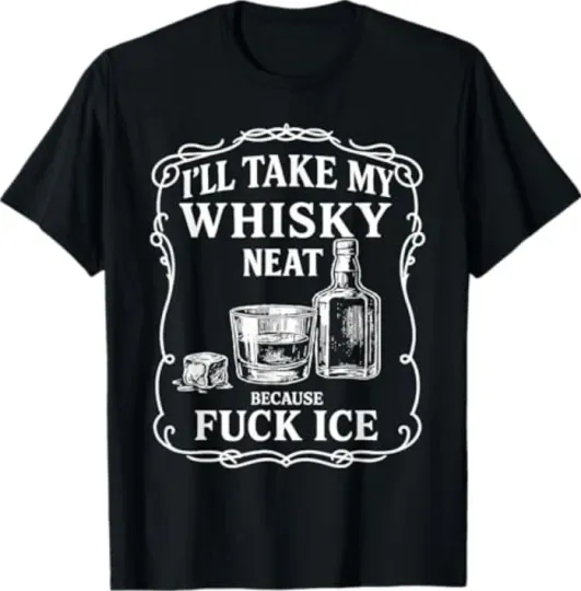 Discover I'll Take My Whisky Neat T-Shirt